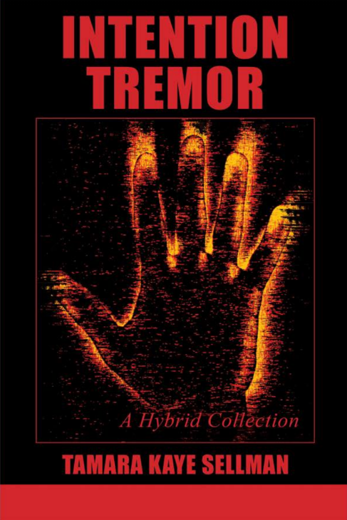 Cover for book INTENTION TREMOR by Tamara Kaye Sellman features digital image of burning, trembling hand